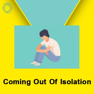 Coming Out Of Isolation